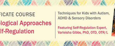 Varleisha D – Certificate Course in Neurological Approaches for Self-Regulation: Techniques for Kids with Autism, ADHD & Sensory Disorders