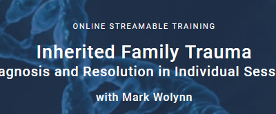 Mark Wolynn – Inherited Family Trauma Training