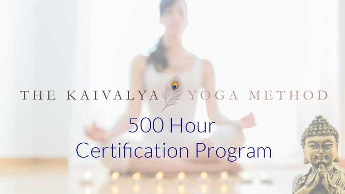 The Kaivalya Yoga Method – 500 Hour Teacher Training Certification Program