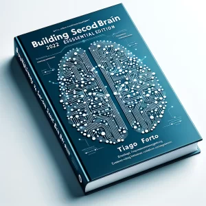 Tiago Forte - Building a Second Brain 2022 Essential Edition