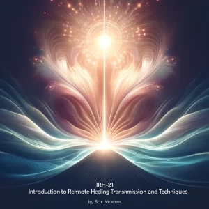 Sue Morter - IRH-21 Introduction to Remote Healing Transmission and Techniques