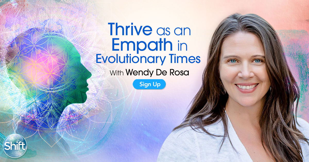 Wendy De Rosa – Thrive as an Empath in Evolutionary Times