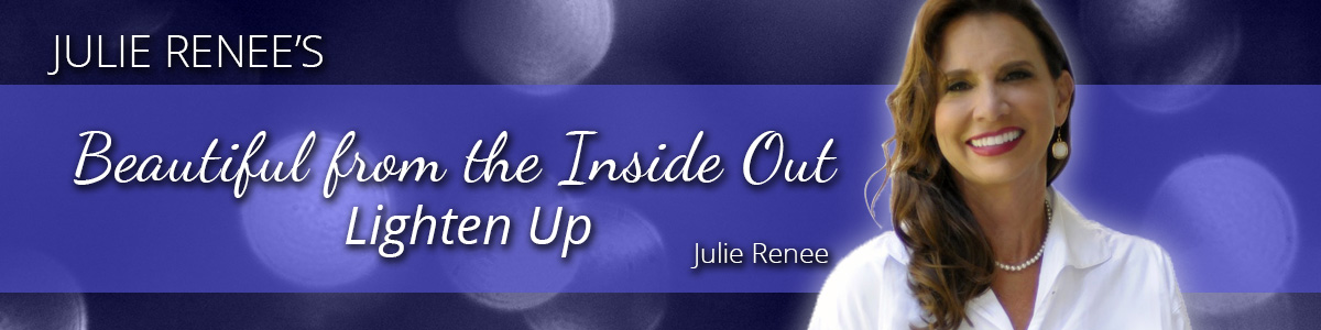 Julie Renee – Beautiful from the Inside Out