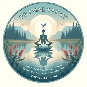 Cathleen King – Primal Trust™ Member and find freedom from chronic illness and trauma