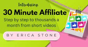 Erica Stone - 30 Minute Affiliate