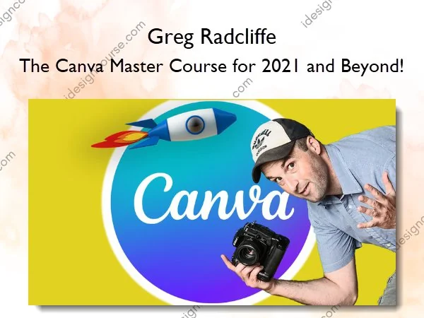 Greg Radcliffe – The Canva Master Course for 2021 and Beyond! 1