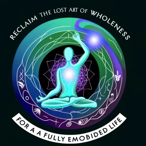 Philip Shepherd –Reclaim the Lost Art of Wholeness for a Fully Embodied Life