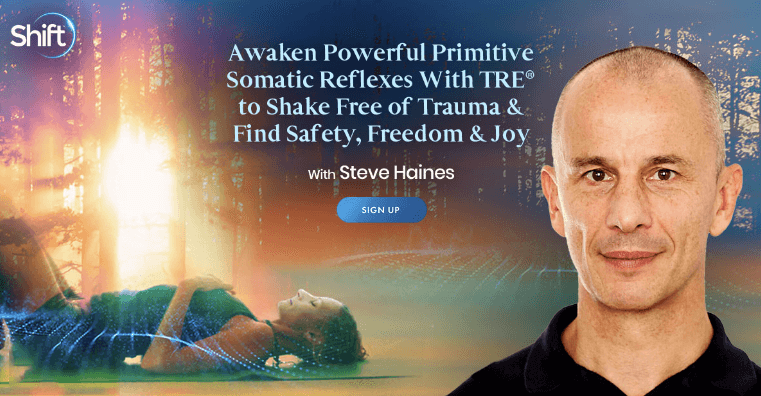 Steve Haines – Awaken Powerful Primitive Somatic Reflexes With TRE® to Shake Free of Trauma & Find Safety, Freedom & Joy (2)